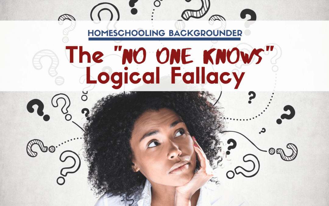 The “No one knows” Logical Fallacy