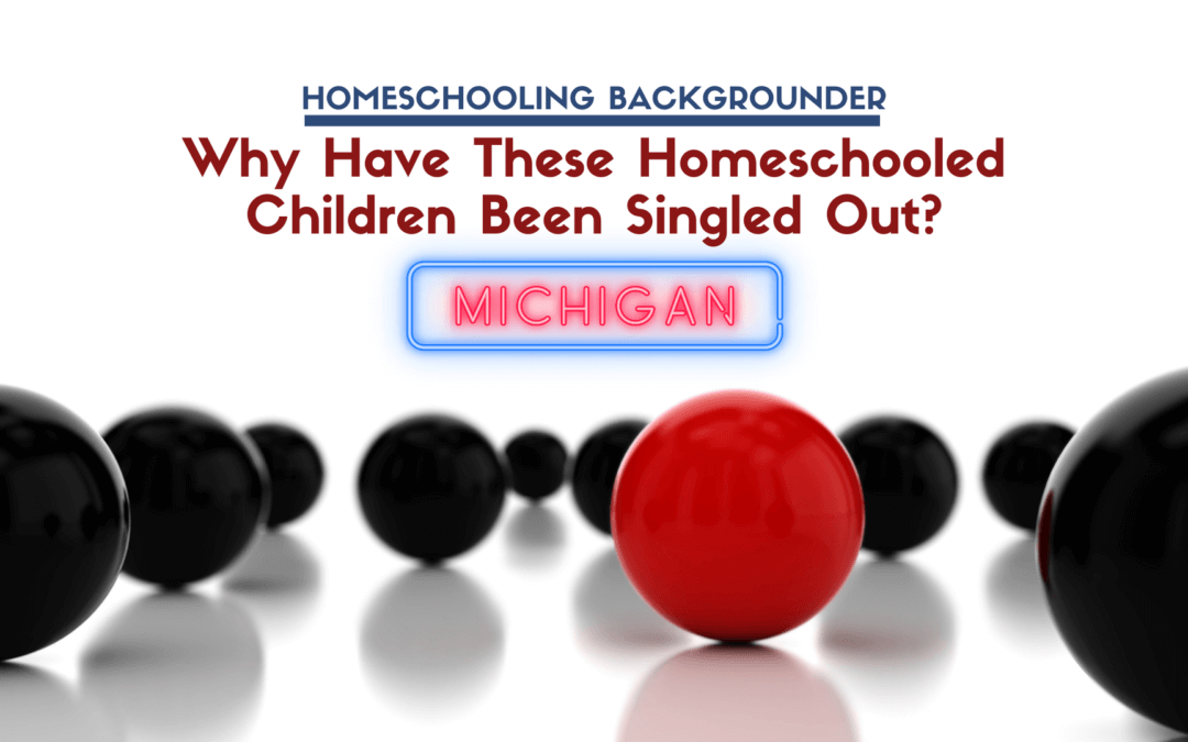 Why Have These Homeschooled Children Been Singled Out? (Michigan)